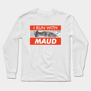 I Run With Maud Long Sleeve T-Shirt